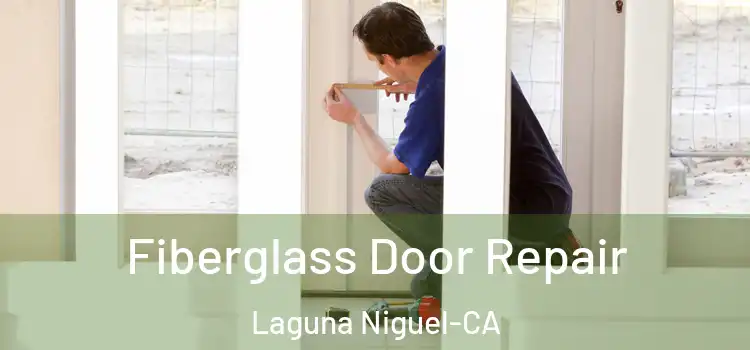  Fiberglass Door Repair Laguna Niguel-CA